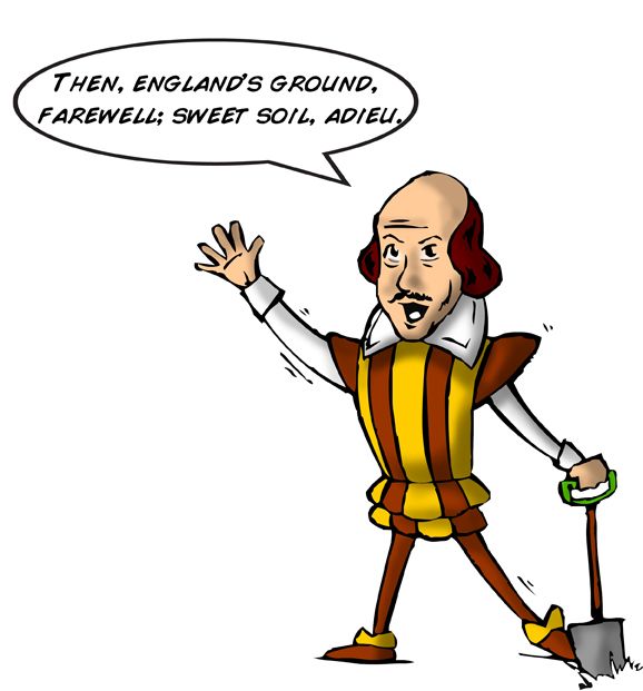 Then, Englands ground, farewell; sweet soil, adieu. King Richard II: I, iii